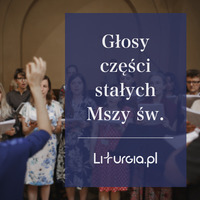 Głosy - części stałe Mszy św.