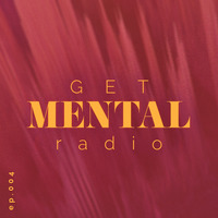 Get Mental Radio ◗◖ 004 by Get Mental Radio