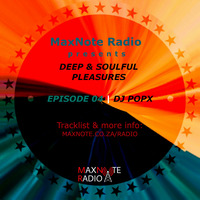 Deep &amp; Soulful Pleasures #04: DJ Popx by MaxNote Media