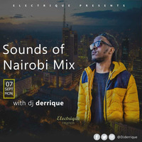 SOUNDS OF NAIROBI MIX BY DJ DERRIQUE by DJ DERRIQUE
