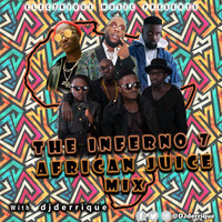 THE INFERNO 7 AFRICAN JUICE MIX_DJ DERRIQUE by DJ DERRIQUE