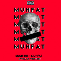 Such_hit - MUHFHAT (Prod. by Prisoner) by Prisoner 2.2