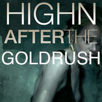 AFTER THE GOLD RUSH |HIGHN | REMCO BROKKEN by Remco Brokken