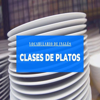Clases de Platos. Vocabulario Inglés by Vocabulario de ingles