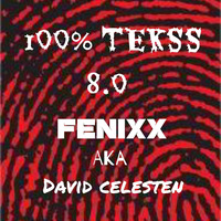100% TEKSS 8.0 Fenixx aka David Celesten by David Celesten
