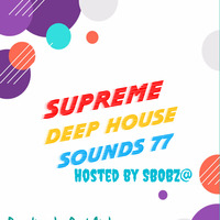 Supreme Deep House Sounds 70 Hosted by; SBOBZ@ by Supreme Deep House Sounds