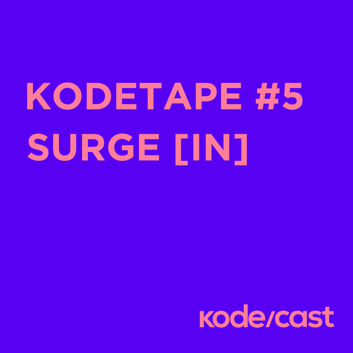 kodetape #5 SURGE[IN]