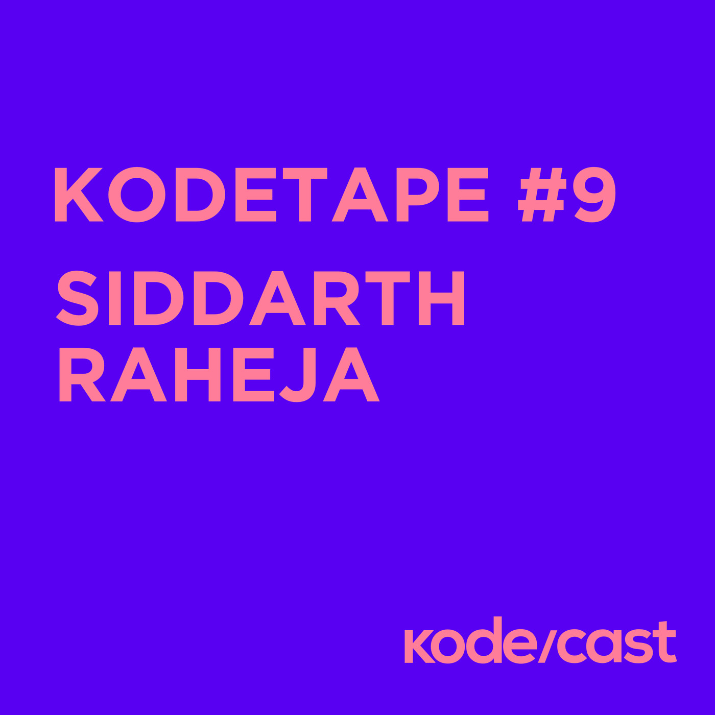 kodetape #9 Siddarth Raheja