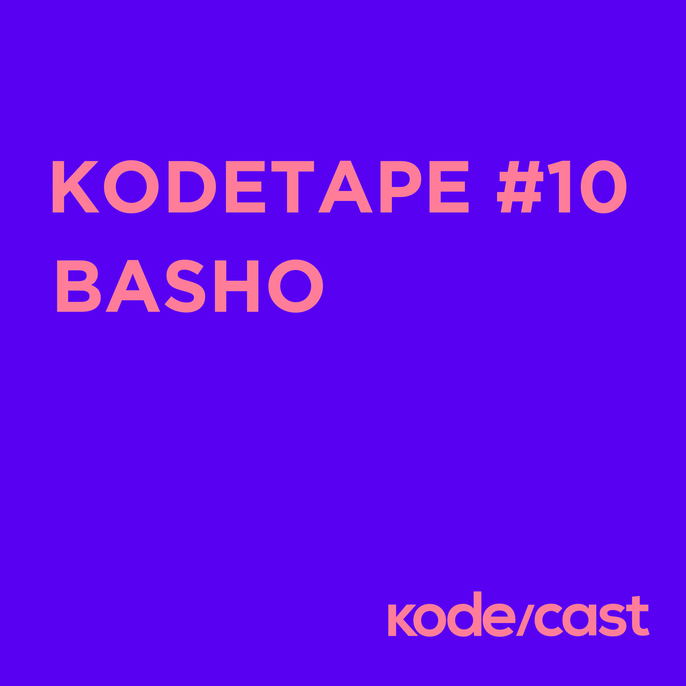 kodetape #10 Basho