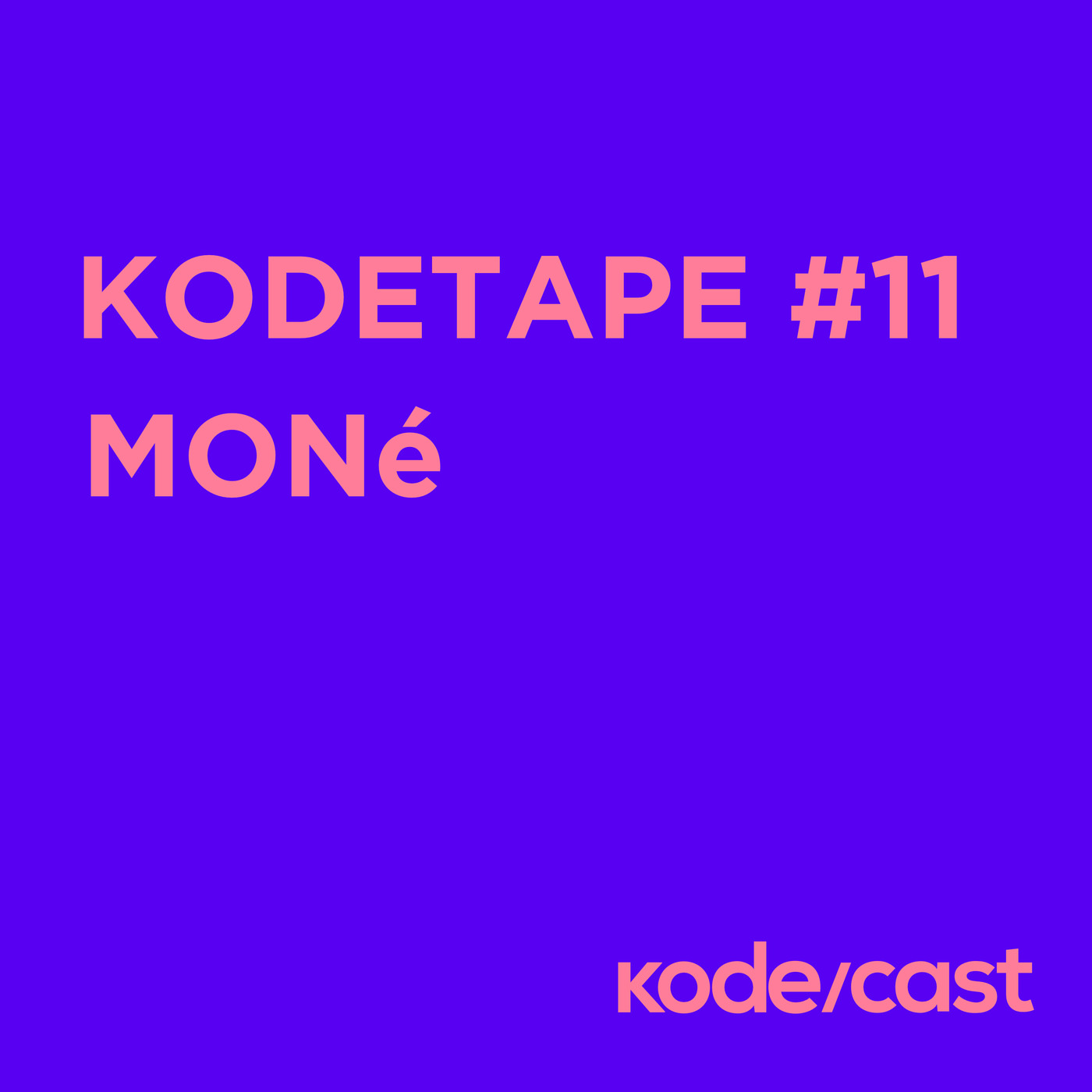 kodetape #11 MONé