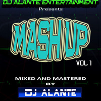 DJ ALANTE  MASH UP VOL 1 by Dj Alante 254