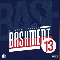 BASHMENT 13 - DJ BASH by DJ JAMES REALEST✔️
