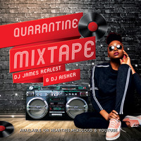 QUARANTINE MIXTAPE - DJ AISHER X DJ JAMES REALEST by DJ JAMES REALEST✔️