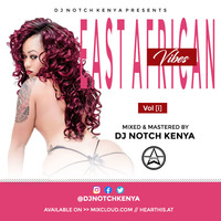 EAST AFRICAN VIBES [ I } by DJ NOTCH KENYA