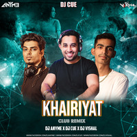 Khairiyat (Club Remix) -DJ  Any Me x DJ Cue x DJ Vishal by Deejay Vishal