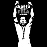 DJAFFA project- Fela Groove (Ghetto Re-Edit Mix) by djaffa project
