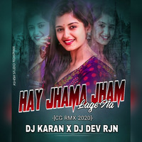 HAY JHAMA JHAM MAYA LAGE NA DJ DEV N DJ KARAN RJN CG 2020 RIMIX by DJ KARAN N DJ DEV RJN