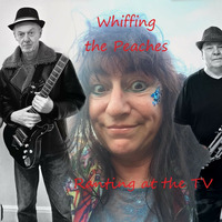Whiffing the Peaches - Ranting at the TV by Whiffing The Peaches