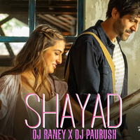 Shayad - Love Aaj Kal - DJ Paurush x Raney Virdi by DJ Paurush