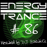 EoTrance #86 - Energy of Trance - hosted by DJ BastiQ by Energy of Trance