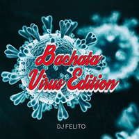 Bachata Virus Edition -Dj Felito by Felito BE