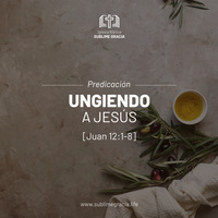 Ungiendo a Jesus by Iglesia Bíblica Sublime Gracia