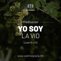 Yo Soy la Vid by Iglesia Bíblica Sublime Gracia