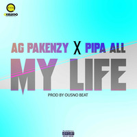 AG PAKENZY - MY LIFE (FEAT PIPA ALL) by OKELEDO