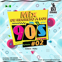 MIX DE REGRESO A LOS 90S #02 - DJ EVANS 2020 by Dj Evans (Cusco-Peru)
