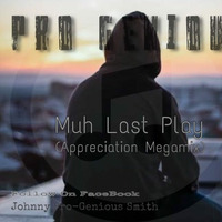 Pro Genious - Muh Last Play(MegaMix)(Appreciation Mixtape) by DeepSound Sessions