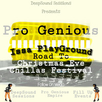 Pro Genious - Issa PlayGround (Road To Christmas Eve Chillas Festival) by DeepSound Sessions