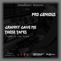 Pro Genious - Granny Gave Me Those Tapes(Tribute To Lett Austin) by DeepSound Sessions