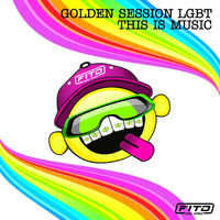 GOLDEN SESSION LGBT ( 20 CORONA ) THIS IS MUSIC by FITO DE ORO