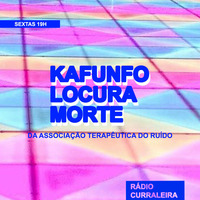 KAFUNFO LOCURA MORTE #8 da Associação Terapêutica do Ruído [especial 13 anos de ATR &amp; dSCi] 2020 by RADIO TRAUMA