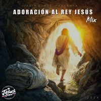 MIX - ADORACION AL REY JESUS - 2024 by JAHIR FUSSA