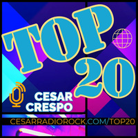 TOP20 with CESAR CRESPO ep37 by CESAR Radio Rock