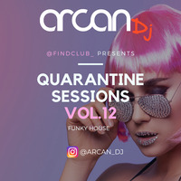 Arcan DJ - Quarantine Session Vol. 12 //  Funky &amp; Tech House by Arcan Dj