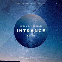 Arcan DJ - Intrance EP01 by Arcan Dj