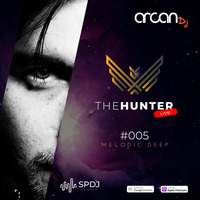 Arcan DJ - The Hunter Live! #005 - Melodic Deep House by Arcan Dj
