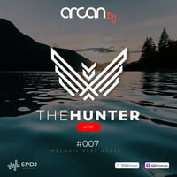 Arcan Dj - The Hunter Live! #007 - Melodic Deep House by Arcan Dj
