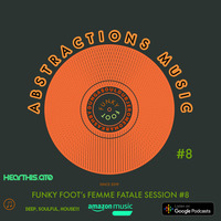 DUNGA, soulDUB, JEROME O, MARK ASHBY - FUNKY FOOT's FEMME FATALE SESSION #8 by ABSTRACTIONS MUSIC