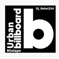 Urban Billboard Mixtape DJ_REBEL254 by Dj_Rebel254