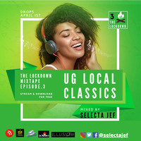 TheLockDown - Episode 3 (Mixed By Selecta Jef) #UG #LocalClassics by Selecta Jef