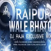 Raipur Wale Bhato_Rmx_Dj Raja Exclusive by MUSIC MAFIA . IN