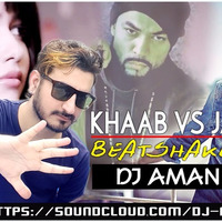 Khaab Vs Jaguar (Beatshaker Mix) - DJ Aman by Aman Marwah