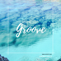 WWG Selects' 001 - Anno Kalu by When We Groove