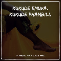Kukude Phambili. Kukude Emuva- South African Jazz by Makgotso Nkosi- Manjik Mak