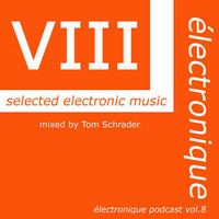 DJ SET | électronique VOL 8 | mixed by Tom Schrader | For promotional use only!!! by Tom Schrader