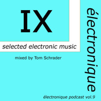 DJ SET | électronique VOL 9 | mixed by Tom Schrader | For promotional use only! by Tom Schrader