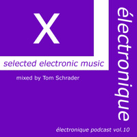 DJ SET | électronique VOL 10 | mixed by Tom Schrader | For promotional use only! by Tom Schrader